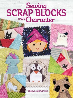 cover image of Sewing Scrap Blocks with Character